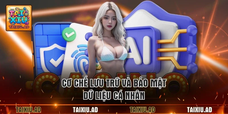 Cơ chế lưu trữ và bảo mật dữ liệu cá nhân